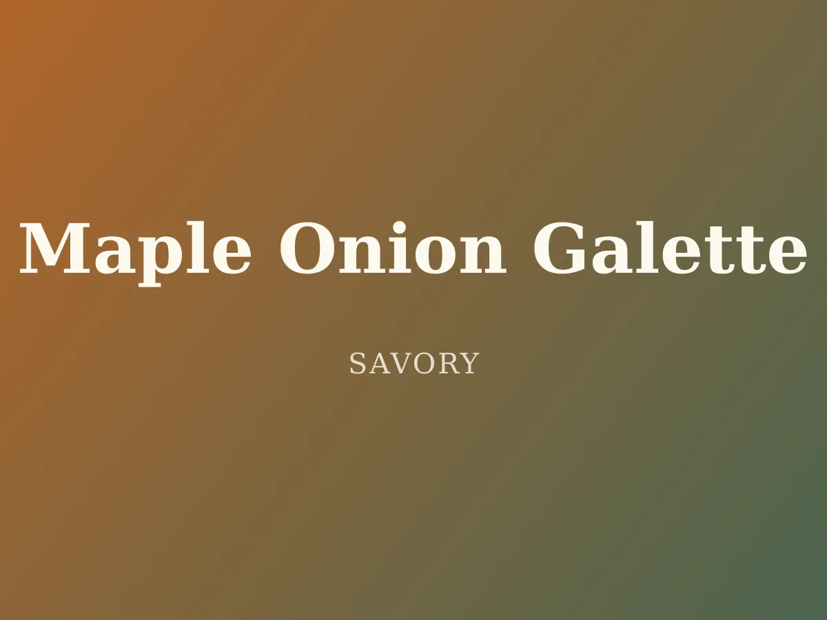 Maple Onion Galette — a rustic free-form tart with deeply caramelized onions on a golden crust
