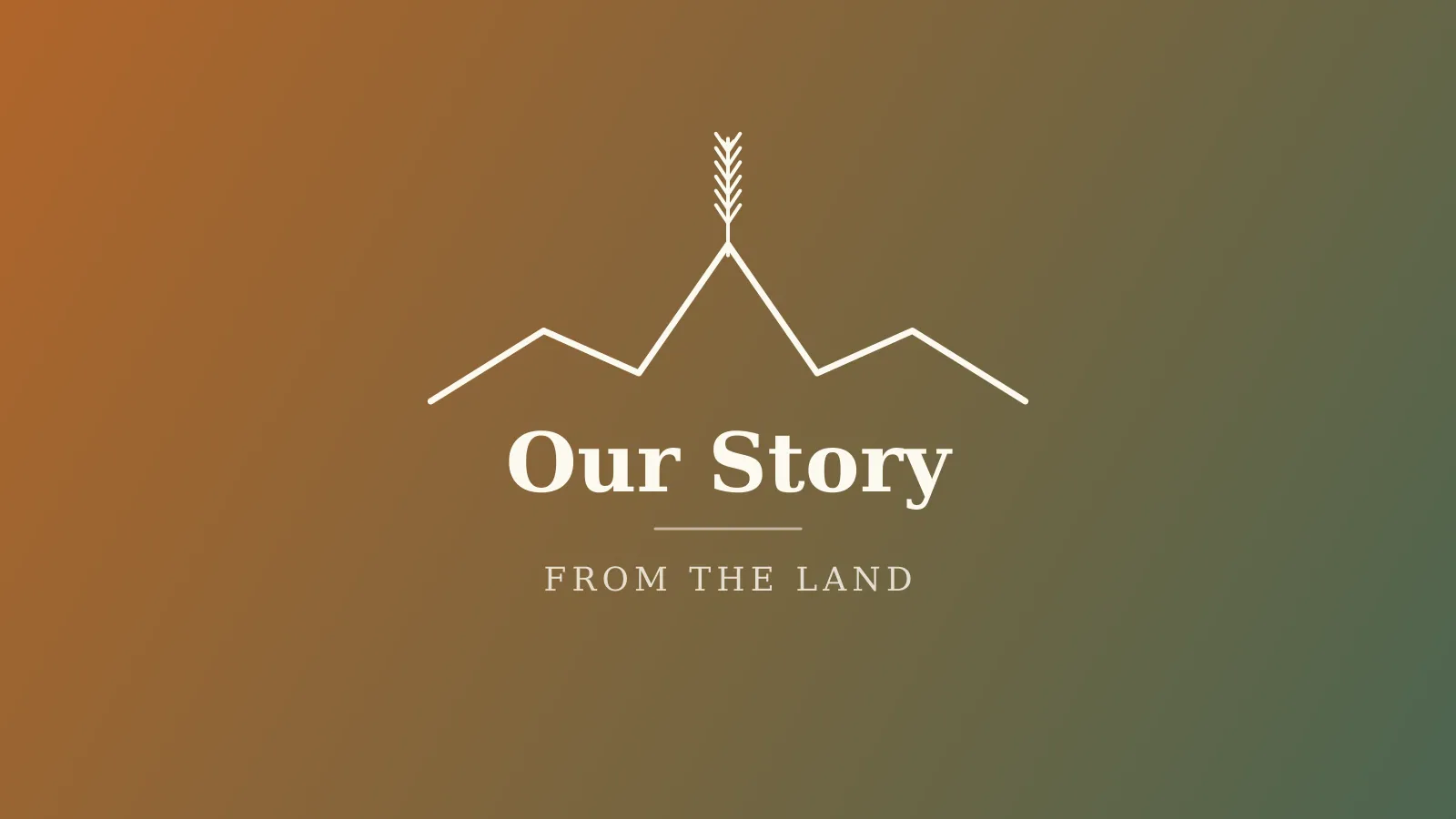 The Lift Shack Provisions 'Our Story' banner — a maple-amber to forest-green gradient with a mountain-ridge line and a wheat stalk rising from its tallest peak, above the serif wordmark 'Our Story' and the tracked label 'FROM THE LAND'.